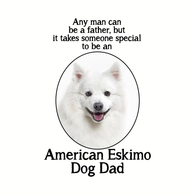 American Eskimo Dog Dad by You Had Me At Woof