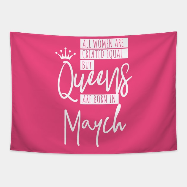 Queens Are Born In March Birthday Gift Tapestry by DimDom