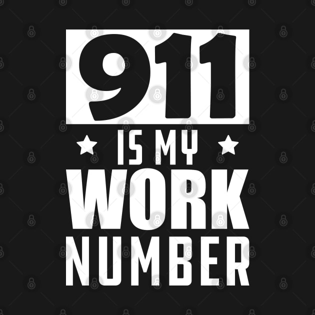 Dispatcher - 911 is my work number w by KC Happy Shop