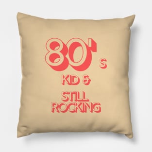 80s Kid and Still Rocking #2 Pillow