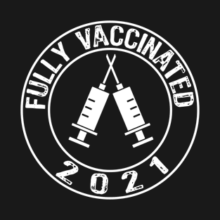 Fully Vaccinated 2021 T-Shirt