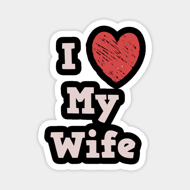 I Love My Wife Magnet by StyledBySage