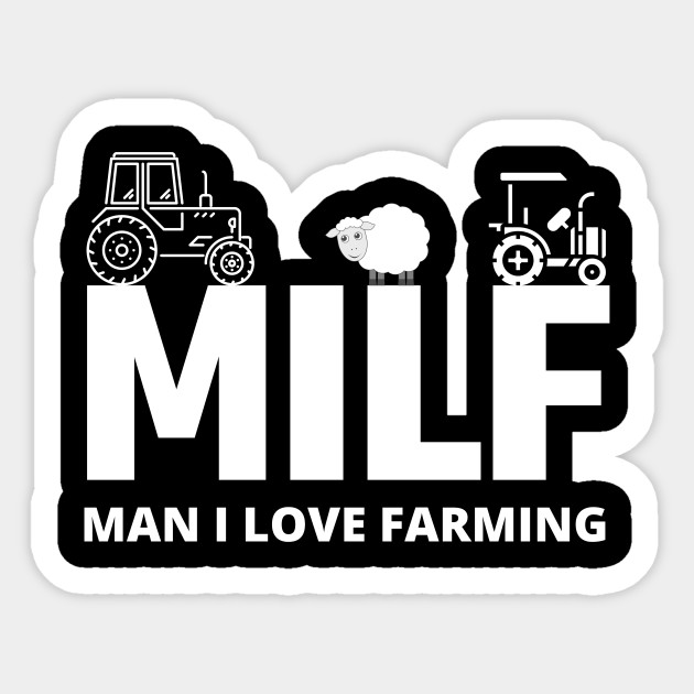 milf man i love farming - Funny Farmer Gifts - Sticker