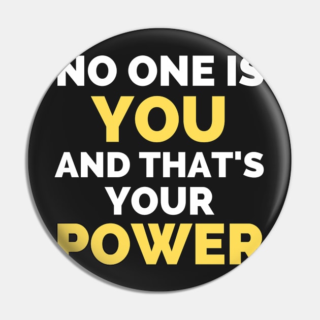 No One Is You And That's Your Power Pin by Famgift