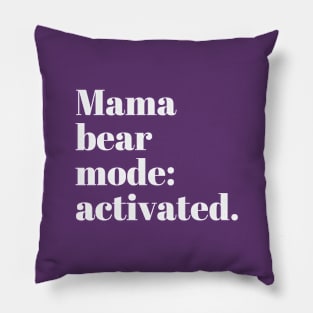 Mama bear mode: activated Pillow