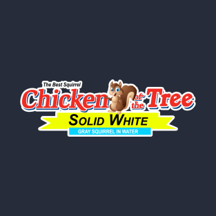 Chicken of the tree - Tuna Squirrel Spoof T-Shirt