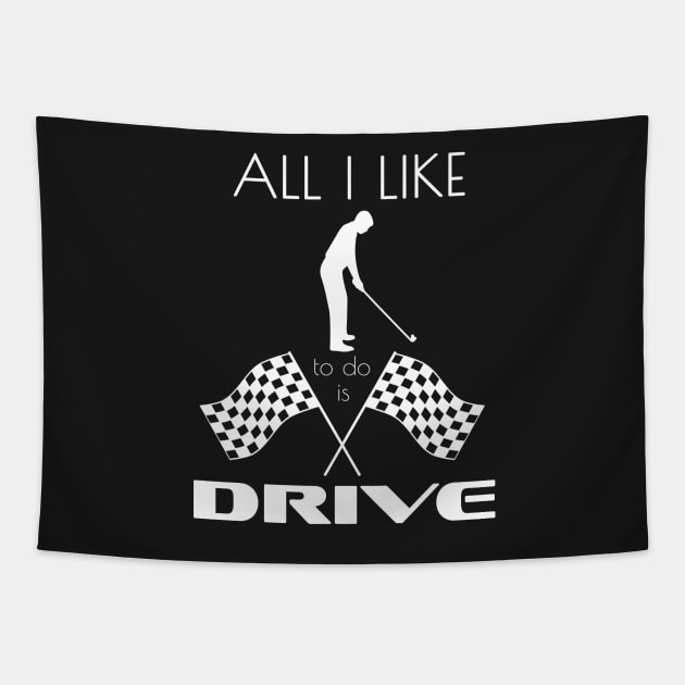 All I Like To Do Is Drive by Basement Mastermind Tapestry by BasementMaster