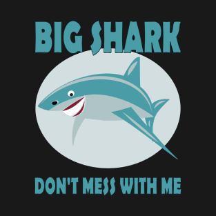 BIG SHARK DON'T MESS WITH ME T-Shirt