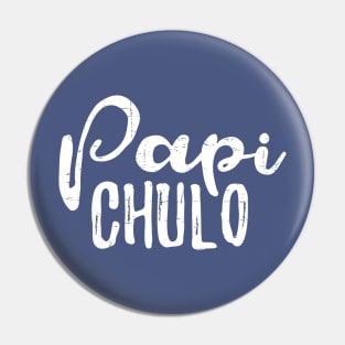 Papi Chulo - white design Pin