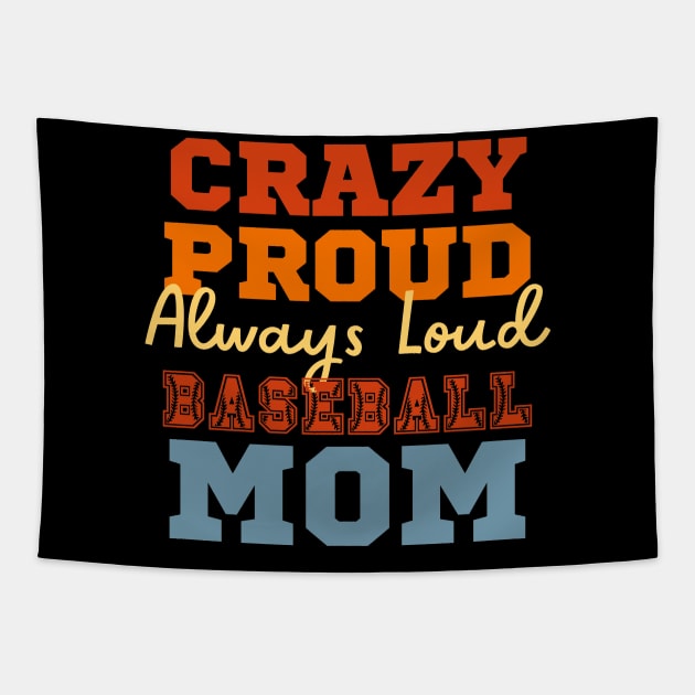 Crazy Proud Always Loud Baseball Mom Tapestry by Point Shop