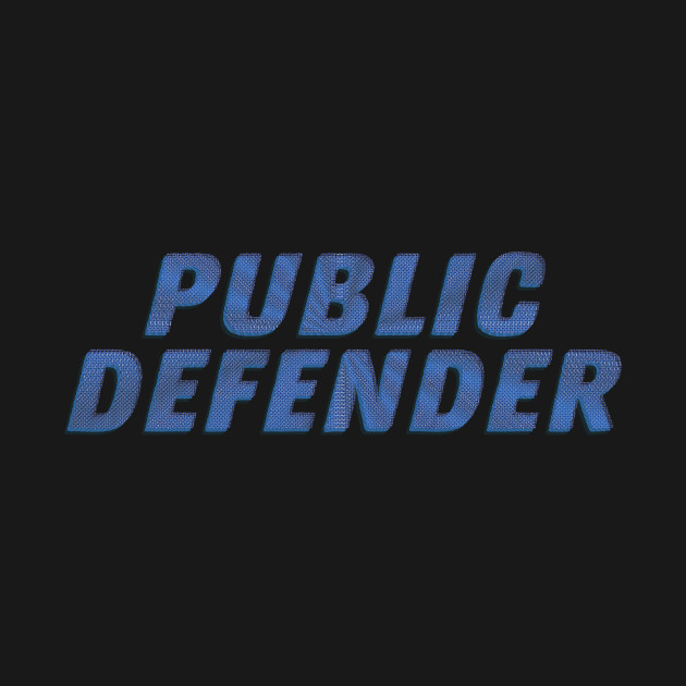 Discover Public Defender - Public Defender - T-Shirt