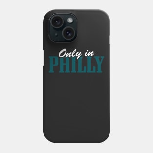 Philadelphia Only in Philly Phone Case