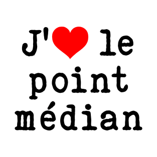 J'♥ le point médian T-Shirt