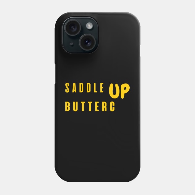 Saddle Up Buttercup Phone Case by SPEEDY SHOPPING