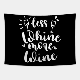 Less Whine More Whine -  Wine Lover Tshirt Tapestry