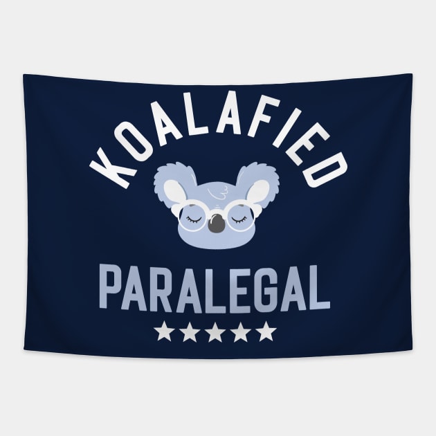 Koalafied Paralegal - Funny Gift Idea for Paralegals Tapestry by BetterManufaktur
