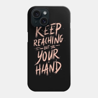 keep reaching out your hand Phone Case