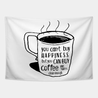 You can't buy happiness but you can buy coffee - and that's close enough Tapestry