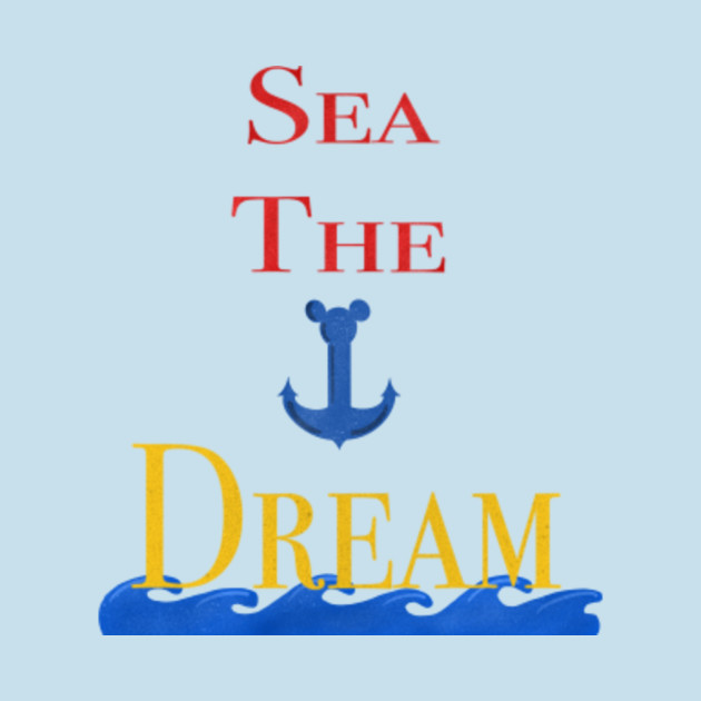 Discover Sea The Dream - Cruise - T-Shirt