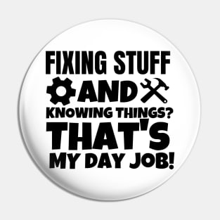 Fixing stuff and knowing things? That's my day job! Pin