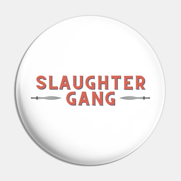 Slaughter Gang Design Pin by S0CalStudios