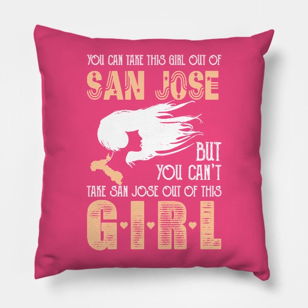 You can take this girl out of San Jose but you can't take San Jose out of this GIRL! Pillow by variantees