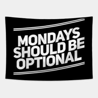 Mondays Should Be Optional. Funny Sarcastic Quote. Tapestry