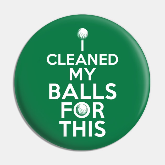 I Cleaned My Balls For This Funny Golfer Design Pin by 4Craig