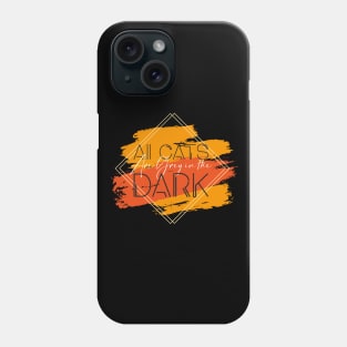 All Cats are Grey in the Dark Phone Case