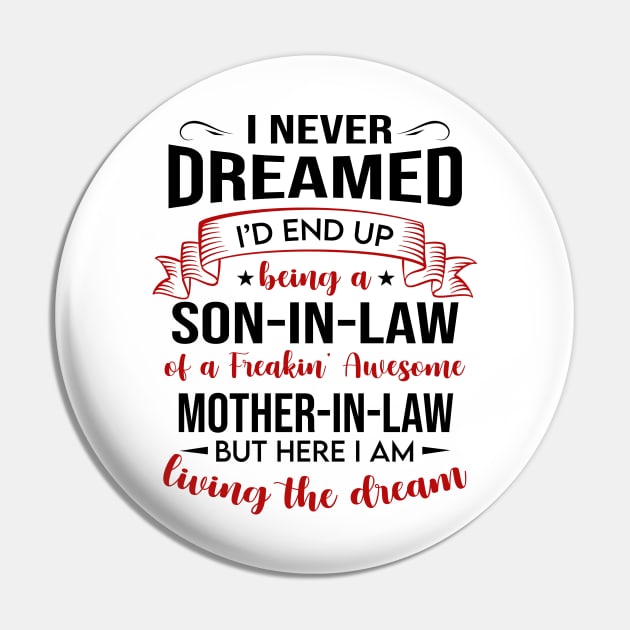I Never Dreamed I’d End Up Being A Son-In-Law Of A Freakin’ Awesome Pin by WoowyStore