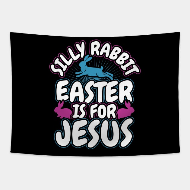 Silly Rabbit Easter is for Jesus Christian Tapestry by aneisha