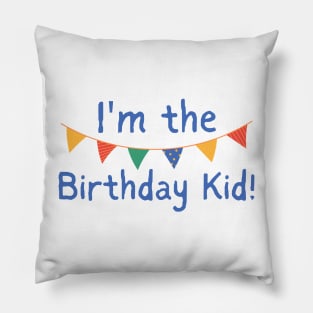 I'm The Birthday Kid! Gender Neutral Kid Design With Bright Colors Pillow