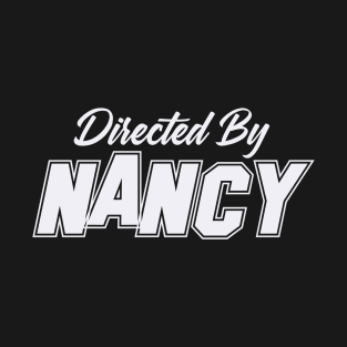 Directed By NANCY, NANCY NAME T-Shirt