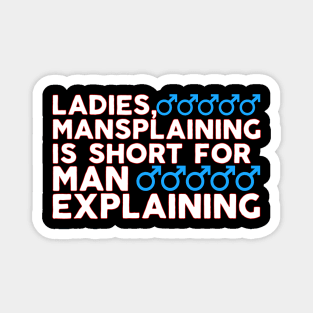 Ladies Mansplaining is Short For Man Explaining Magnet