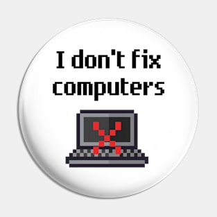 I Don't Fix Computers Pin