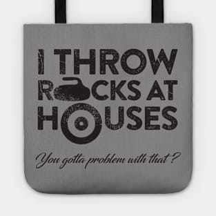 I Throw Rocks at Houses Tote