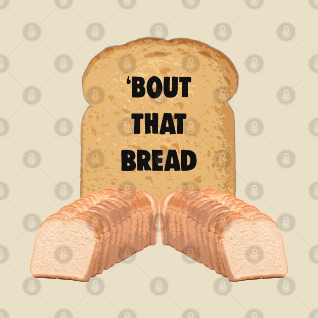 Bout That Bread Funny Carbohydrate Bread Meme Bread Lover Pin