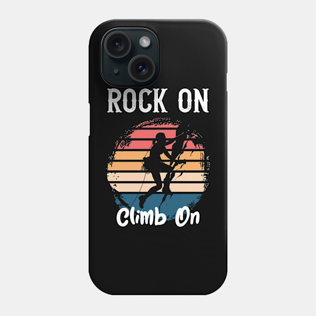 Rock On Climb On Phone Case by Yopi