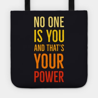 No One Is You And That's Your Power Tote
