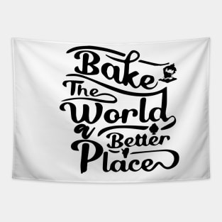 You Bake The World A Better Place Tapestry