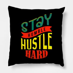 stay humble hustle hard Pillow