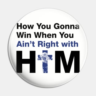 How You Gonna Win When You Ain't Right With Him (Black) - Hip Hop Inspired Pin