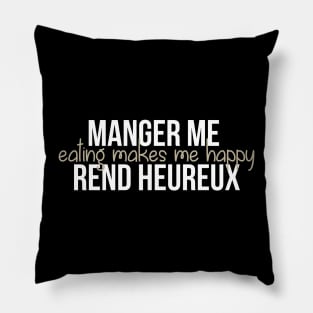 Manger me rend heureux Pillow