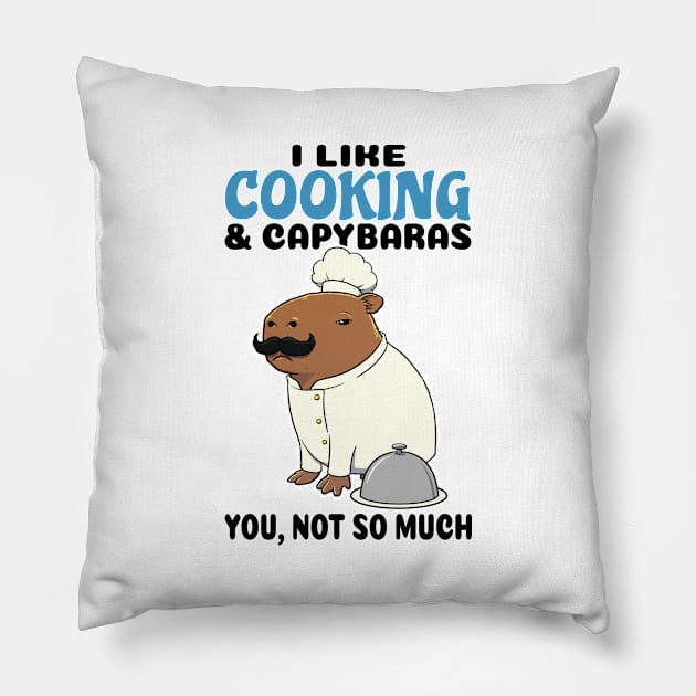 I Like Cooking and Capybaras you not so much Pillow by capydays