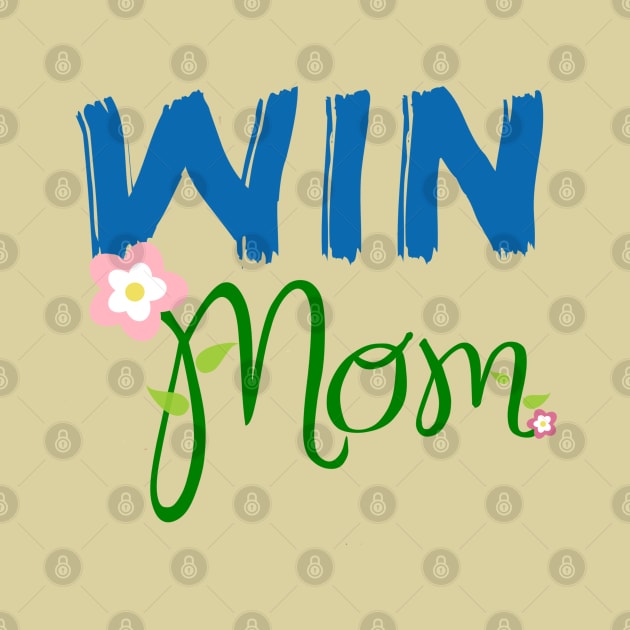 Win Mom by Gallery4Egg