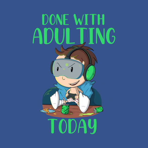 Done With Adulting Today (Gamer) by JessicaErinArt