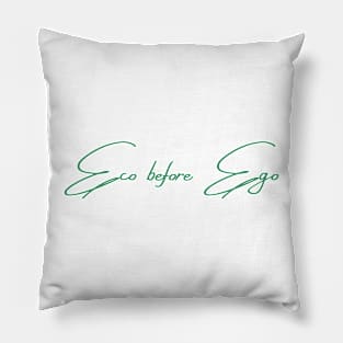 Eco before Ego Pillow