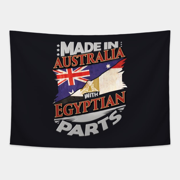 Made In Australia With Egyptian Parts - Gift for Egyptian From Egypt Tapestry by Country Flags