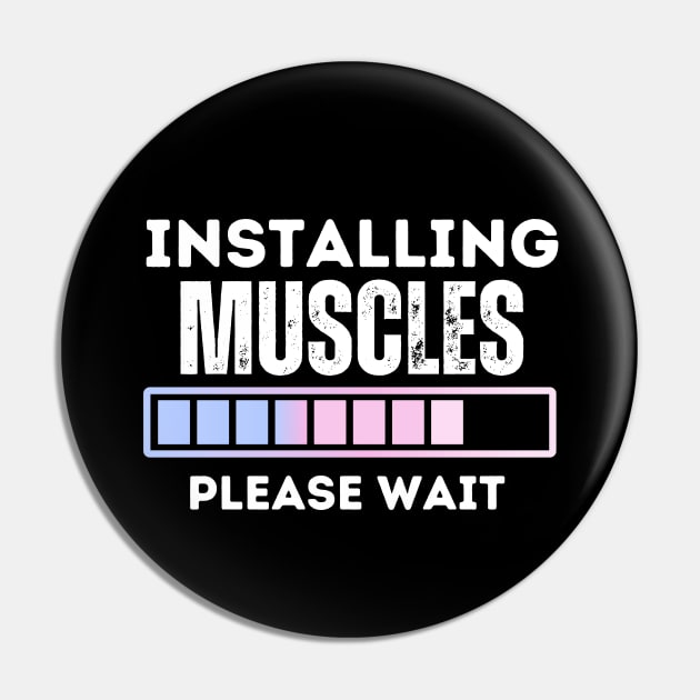 Muscles Installing, Please Wait - a Hilarious Fitness Saying and Funny Gym Jokes Gift for Girls Gym Lovers Pin by KAVA-X