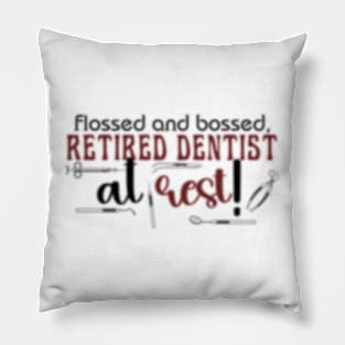 flossed & bossed..... retired dentist at rest Pillow